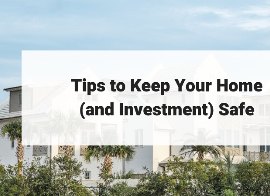 Tips to Keep Your Home (and Investment) Safe