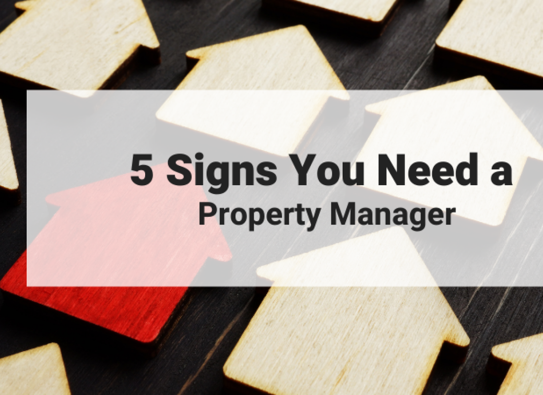 5 Signs You Need a Property Manager