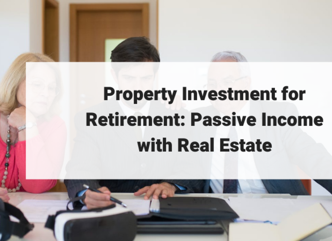 Property Investment for Retirement: Passive Income with Real Estate