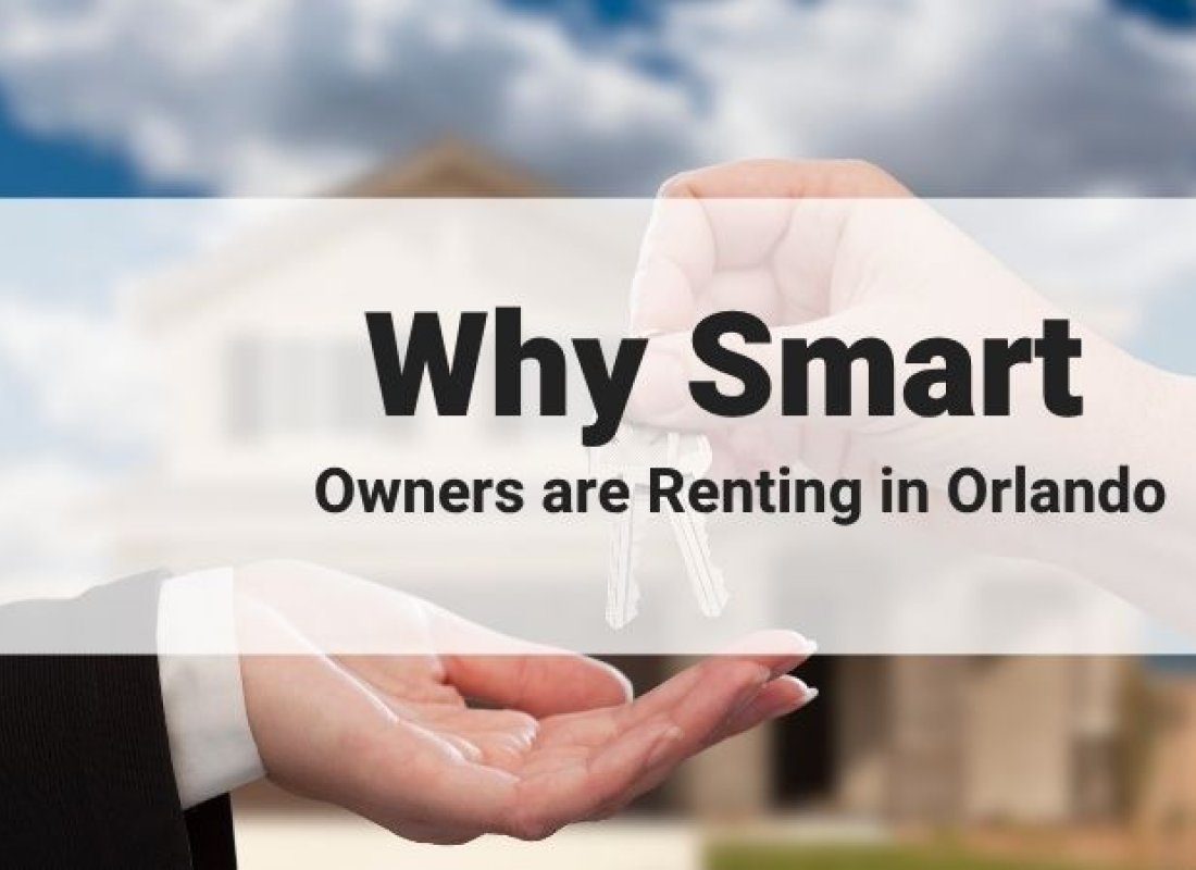 Why Smart Owners are Renting in Orlando Why Smart Owners are Renting in Orlando