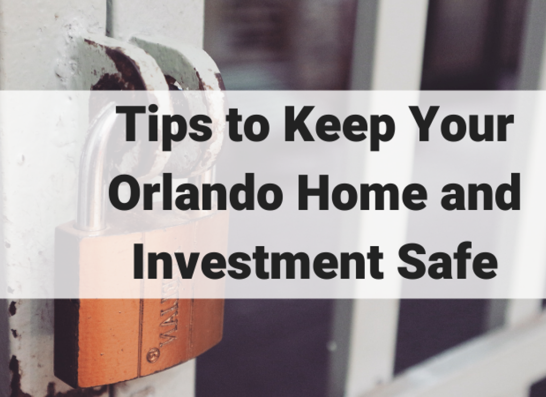 Tips to Keep Your Orlando Home and Investment Safe