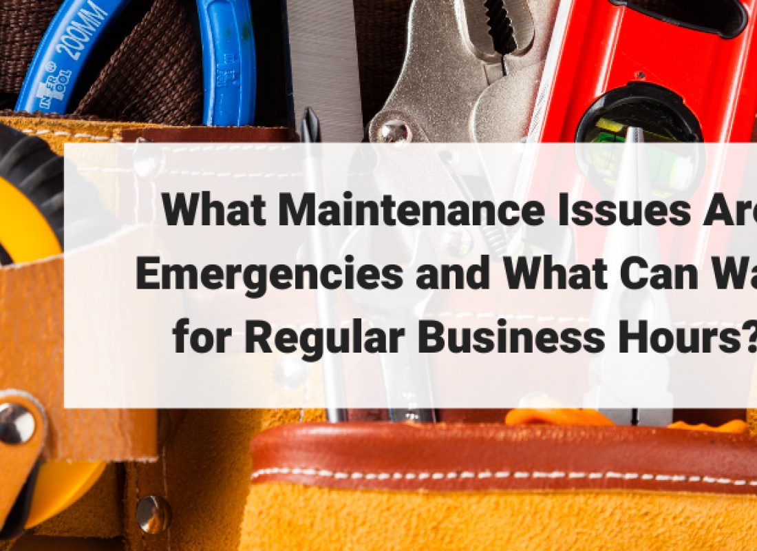 What Maintenance Issues Are Emergencies and What Can Wait for Regular Business Hours?