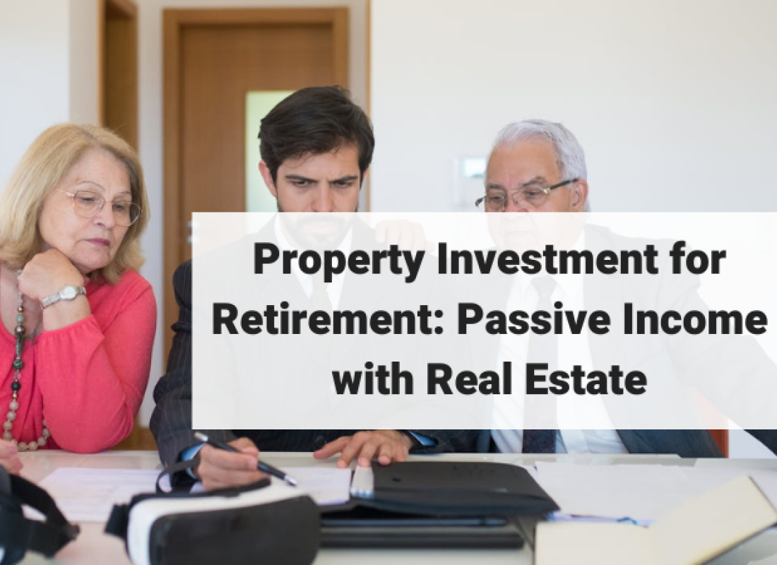 Property Investment for Retirement: Passive Income with Real Estate